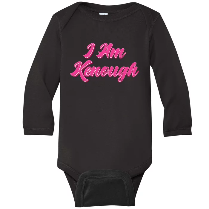 Kenough Selflove Funny Quote Im Kenough Baby Long Sleeve Bodysuit