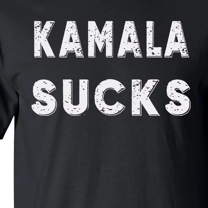 Kamala Sucks Funny Kamala Harris Sucks Tall T-Shirt