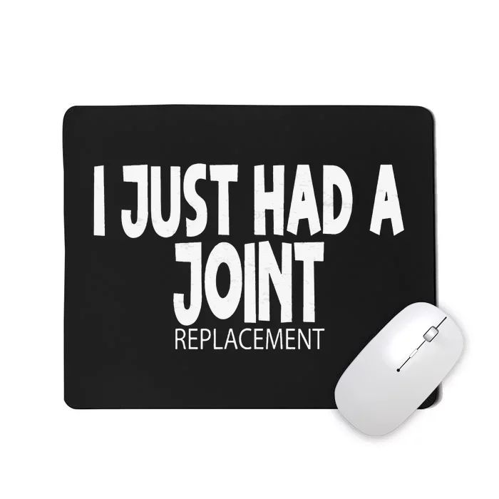 Knee Shoulder Hip Surgery I Just Had A Joint Replacement gag Mousepad