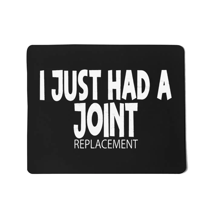 Knee Shoulder Hip Surgery I Just Had A Joint Replacement gag Mousepad