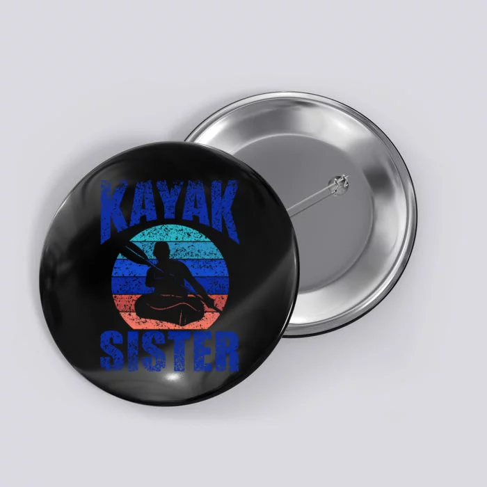 Kayak Sister Hobby Kayaking Kayakist Kayaks Gift Button