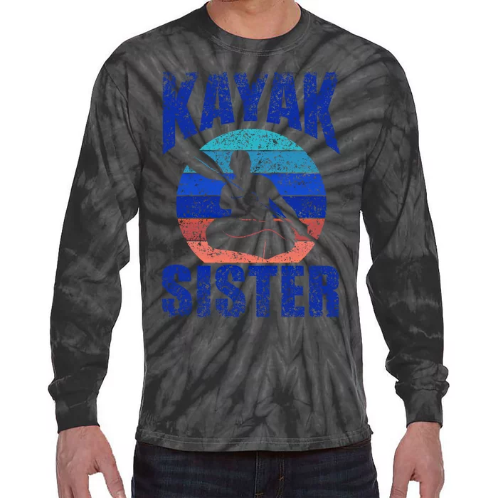 Kayak Sister Hobby Kayaking Kayakist Kayaks Gift Tie-Dye Long Sleeve Shirt