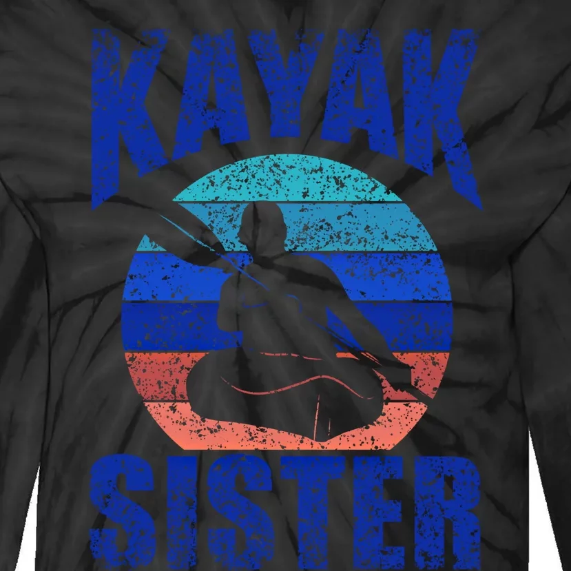 Kayak Sister Hobby Kayaking Kayakist Kayaks Gift Tie-Dye Long Sleeve Shirt