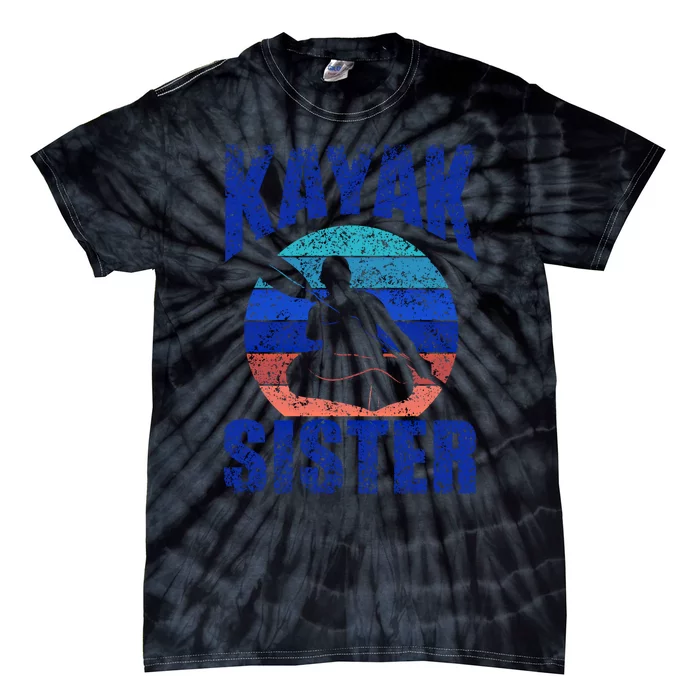 Kayak Sister Hobby Kayaking Kayakist Kayaks Gift Tie-Dye T-Shirt