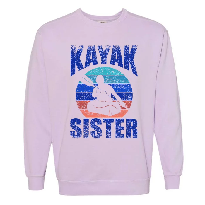 Kayak Sister Hobby Kayaking Kayakist Kayaks Gift Garment-Dyed Sweatshirt