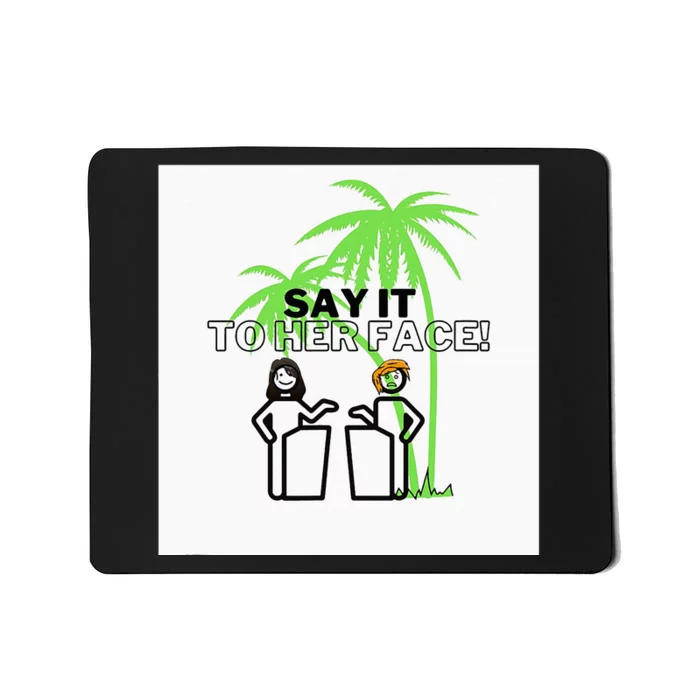 Kamala Say It To Her Face Coconut Tree Mousepad