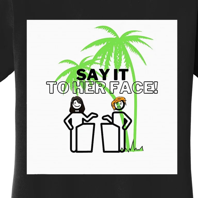 Kamala Say It To Her Face Coconut Tree Women's T-Shirt