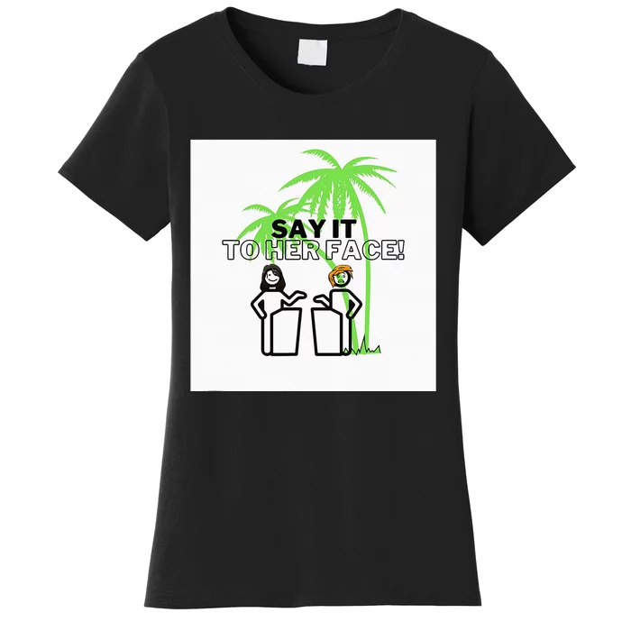 Kamala Say It To Her Face Coconut Tree Women's T-Shirt