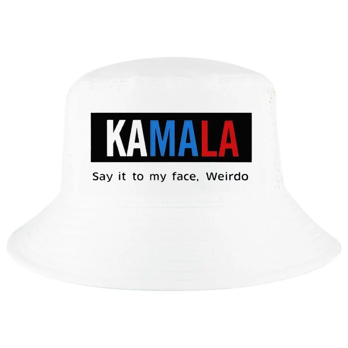 Kamala Say It To My Face Weirdo Cool Comfort Performance Bucket Hat