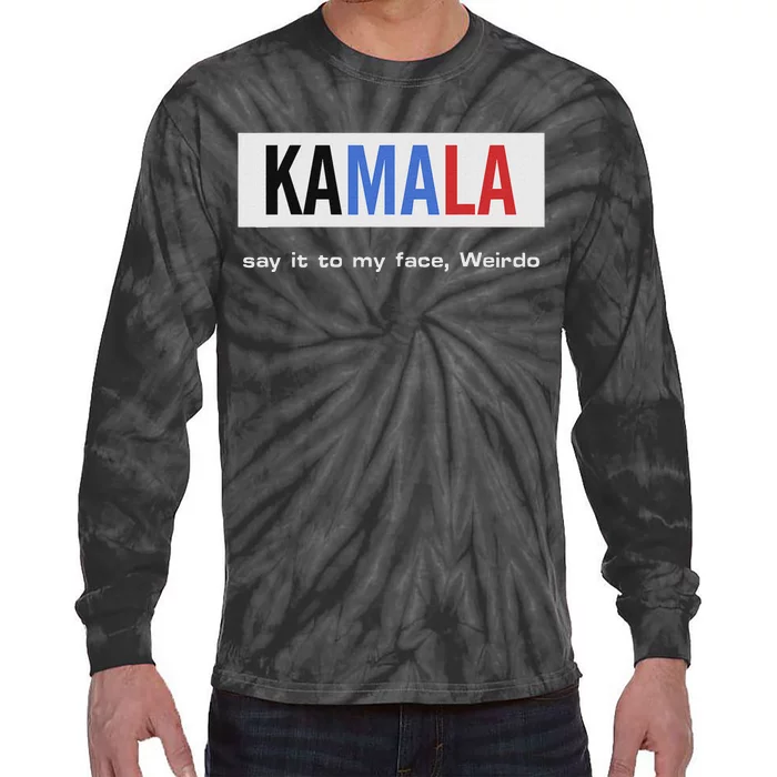 Kamala Say It To My Face Weirdo Tie-Dye Long Sleeve Shirt