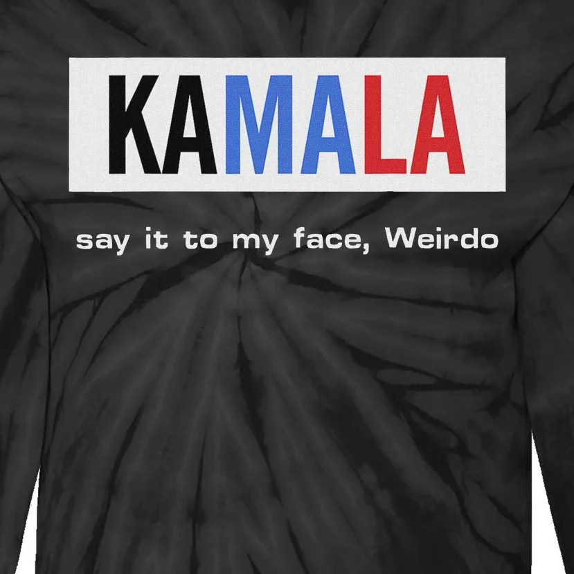 Kamala Say It To My Face Weirdo Tie-Dye Long Sleeve Shirt