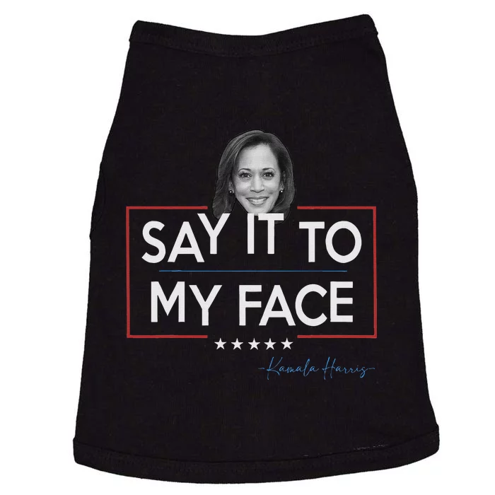 Kamala Say It To My Face Funny Kamala 2024 For President Doggie Tank