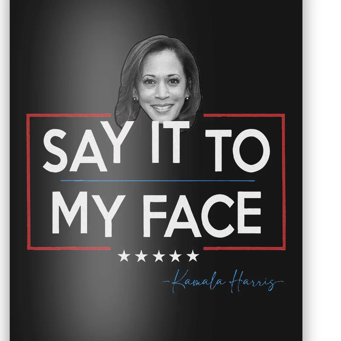 Kamala Say It To My Face Funny Kamala 2024 For President Poster