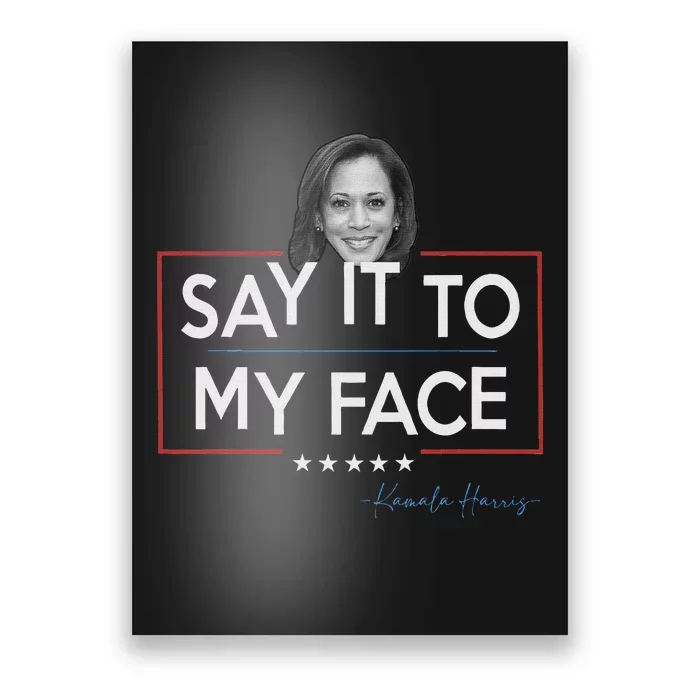 Kamala Say It To My Face Funny Kamala 2024 For President Poster