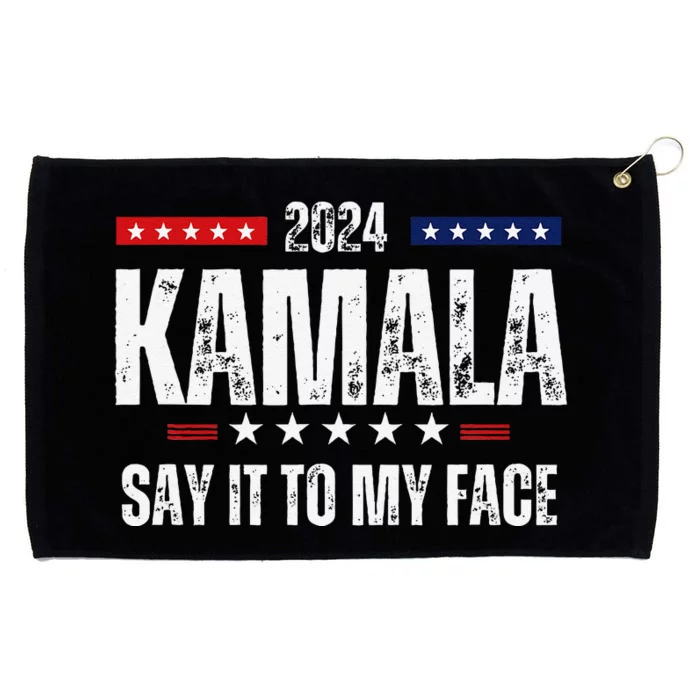 Kamalaharris Say It To My Face Vote For 2024 President Grommeted Golf Towel