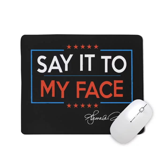 Kamala Say It To My Face Funny Kamala 2024 For President Mousepad