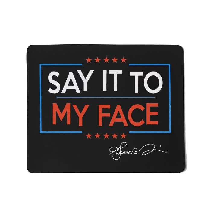 Kamala Say It To My Face Funny Kamala 2024 For President Mousepad