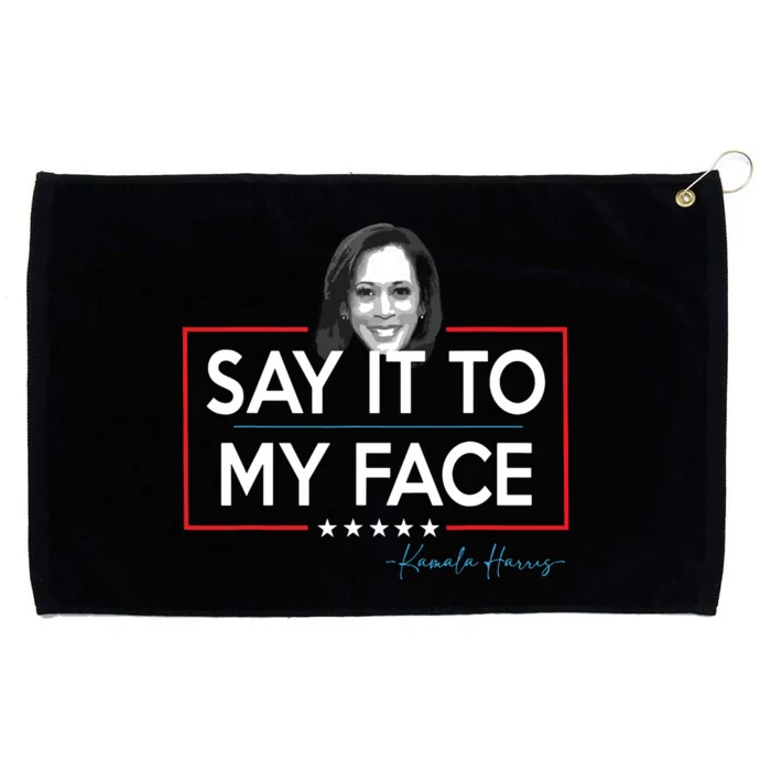 Kamala Say It To My Face Funny Kamala 2024 For President Grommeted Golf Towel