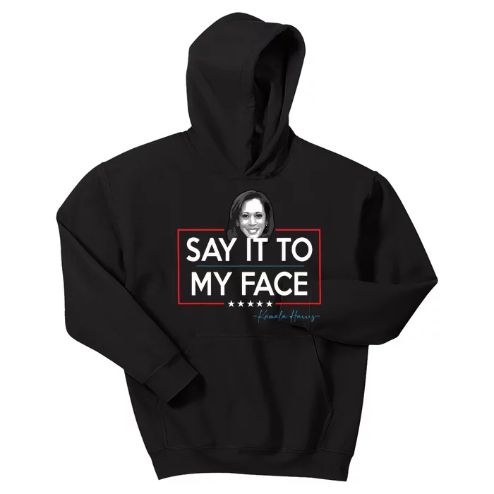 Kamala Say It To My Face Funny Kamala 2024 For President Kids Hoodie