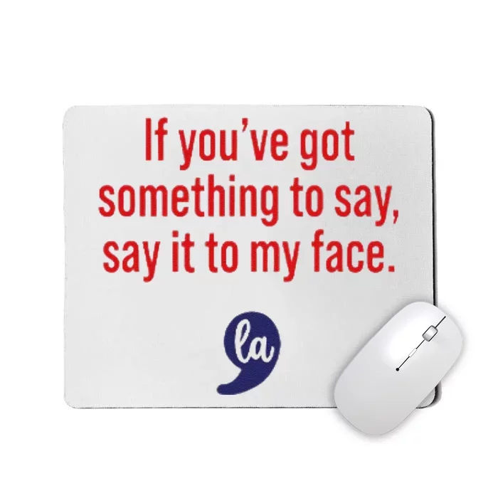 Kamala Say It To My Face Mousepad