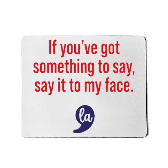 Kamala Say It To My Face Mousepad