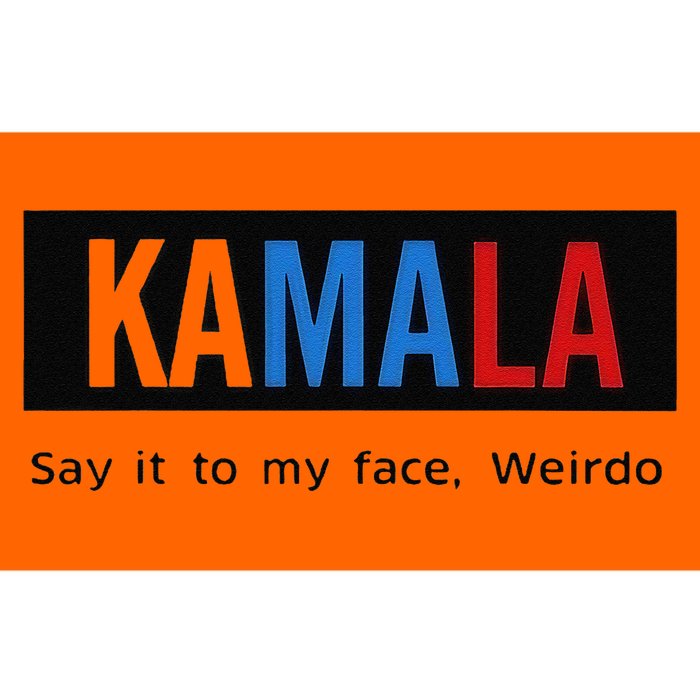 Kamala Say It To My Face Weirdo Bumper Sticker