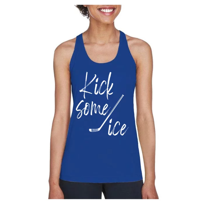 Kick Some Ice Hockey Quote Hockey Stick Meaningful Gift Women's Racerback Tank