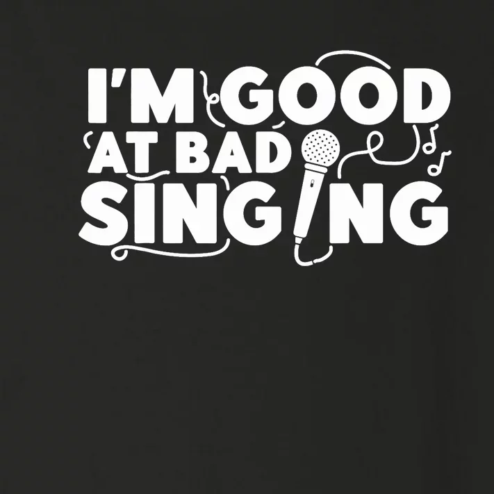 Karaoke Singer I'm Good At Bad Singing Toddler Long Sleeve Shirt