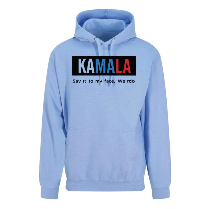 Kamala Say It To My Face Weirdo Unisex Surf Hoodie