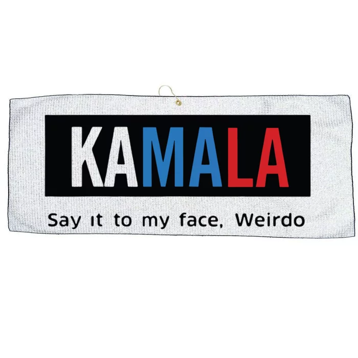 Kamala Say It To My Face Weirdo Large Microfiber Waffle Golf Towel