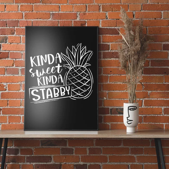 Kinda Sweet Kinda Stabby Funny Sarcastic Sarcasm Pineapple Poster