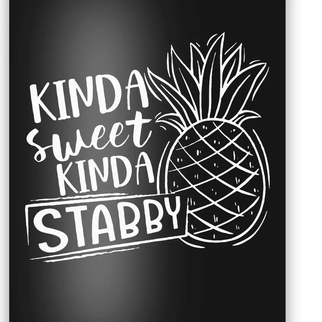 Kinda Sweet Kinda Stabby Funny Sarcastic Sarcasm Pineapple Poster