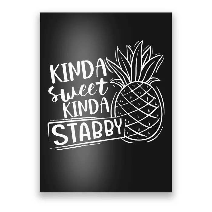 Kinda Sweet Kinda Stabby Funny Sarcastic Sarcasm Pineapple Poster