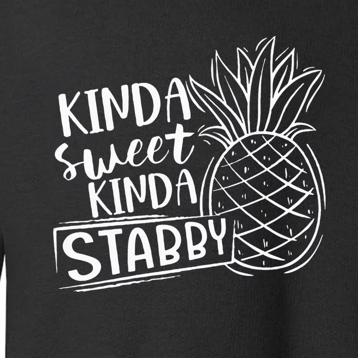 Kinda Sweet Kinda Stabby Funny Sarcastic Sarcasm Pineapple Toddler Sweatshirt