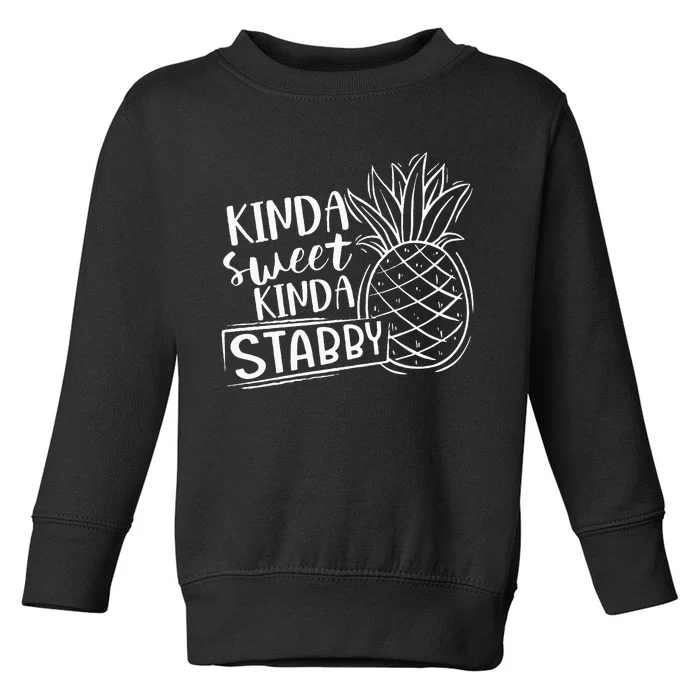 Kinda Sweet Kinda Stabby Funny Sarcastic Sarcasm Pineapple Toddler Sweatshirt