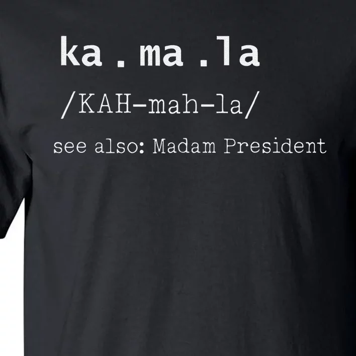 Kamala Spelling Meaning Madam President Tall T-Shirt