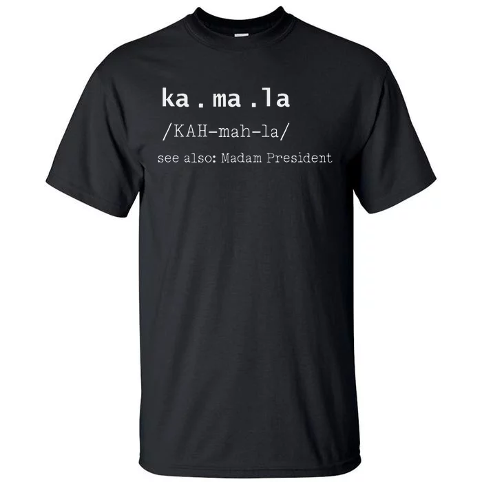 Kamala Spelling Meaning Madam President Tall T-Shirt