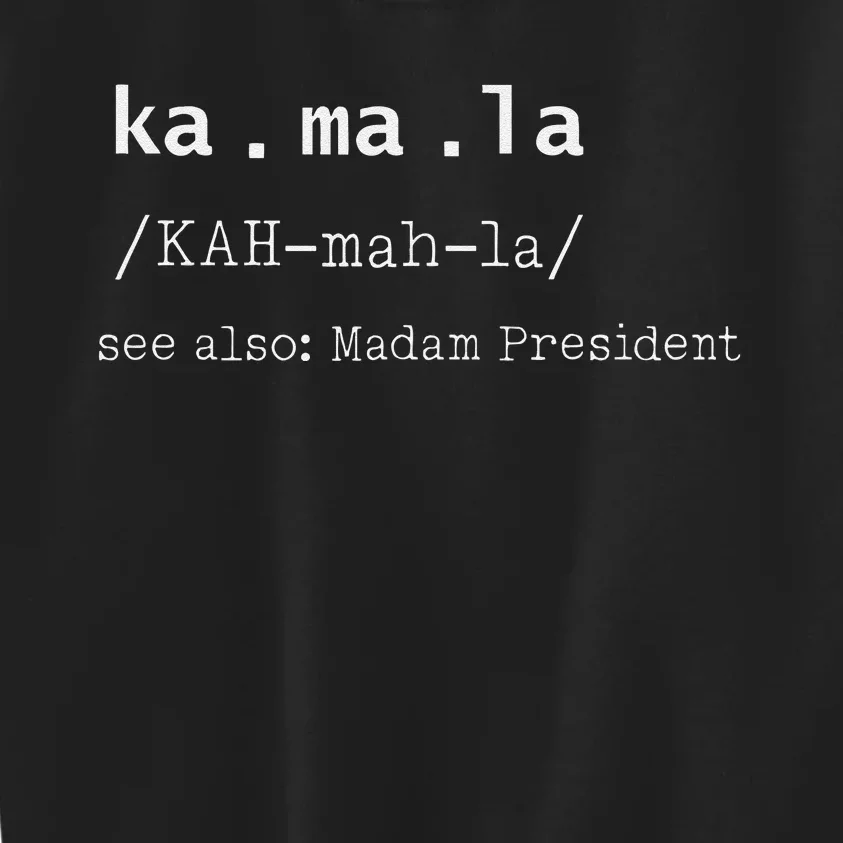 Kamala Spelling Meaning Madam President Kids Sweatshirt