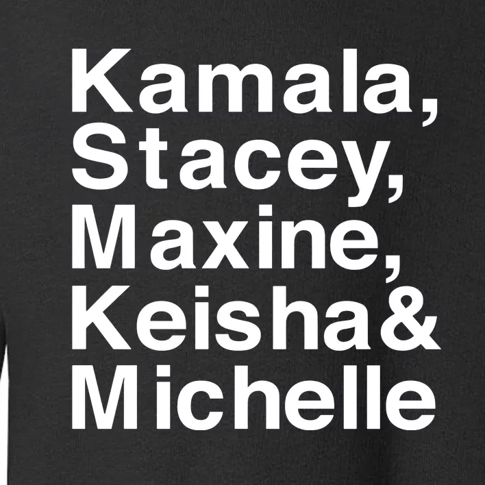 Kamala Stacey Maxine Keisha & Michelle Toddler Sweatshirt