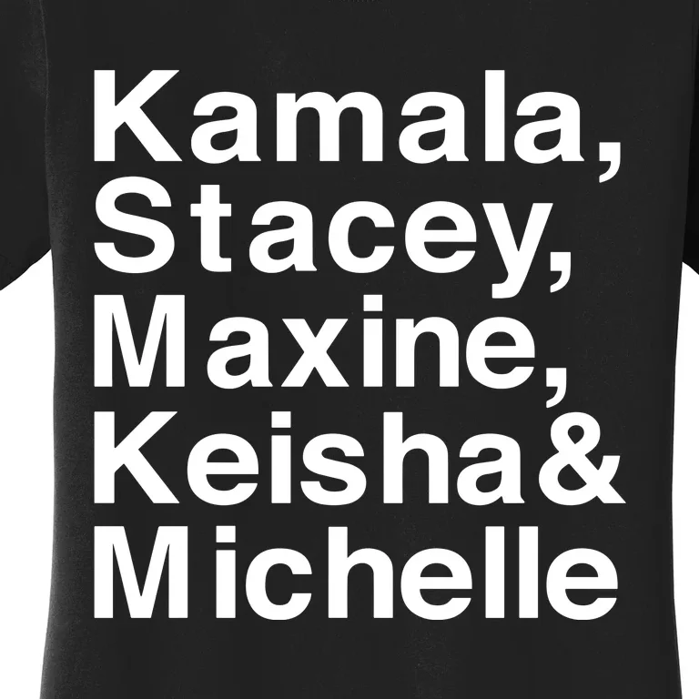 Kamala Stacey Maxine Keisha & Michelle Women's T-Shirt