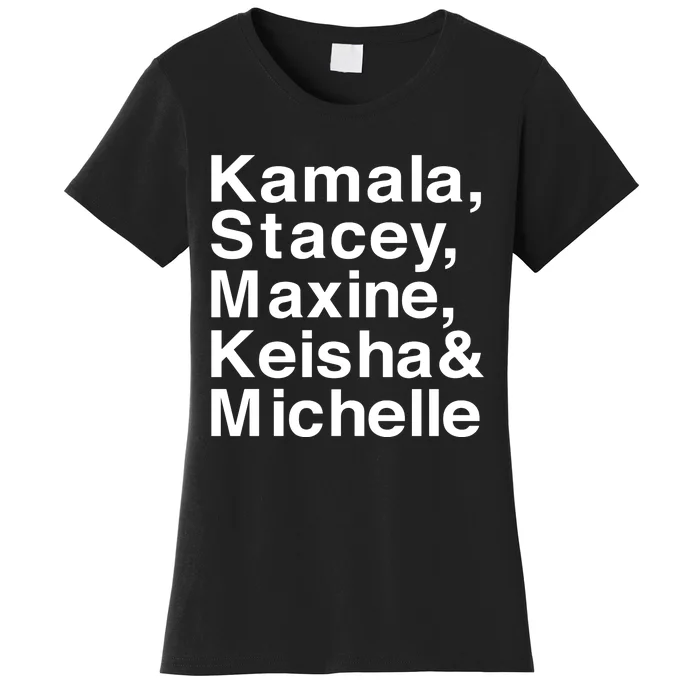 Kamala Stacey Maxine Keisha & Michelle Women's T-Shirt