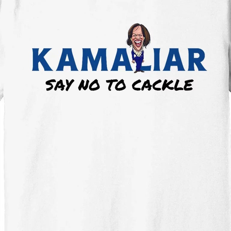 Kamaliar Say No To Cackle Hard Pass On Kamala Harris Premium T-Shirt