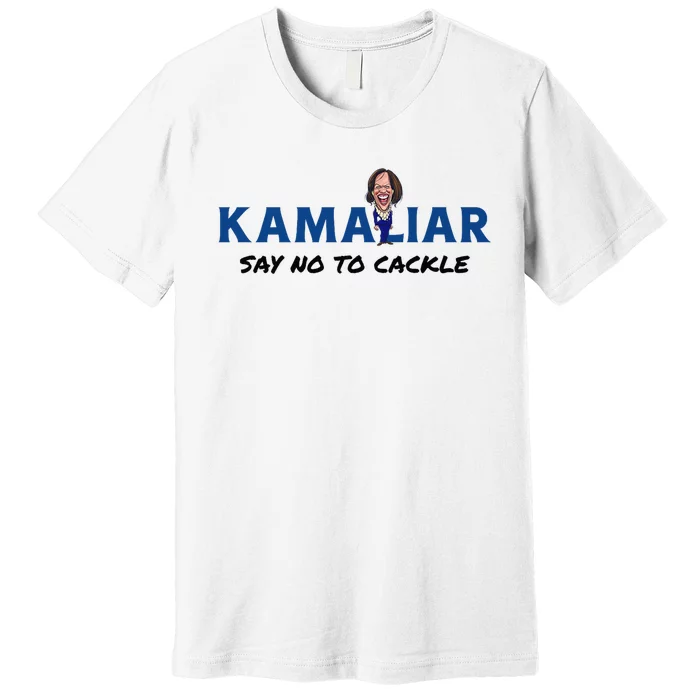 Kamaliar Say No To Cackle Hard Pass On Kamala Harris Premium T-Shirt