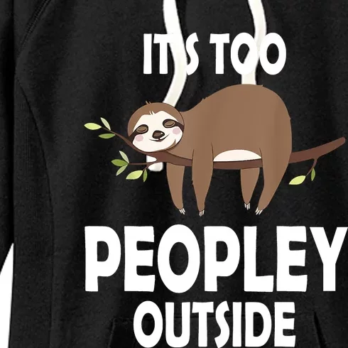 Kawaii Sloth Napping It's Too Peopley Outside For Introverts Women's Fleece Hoodie