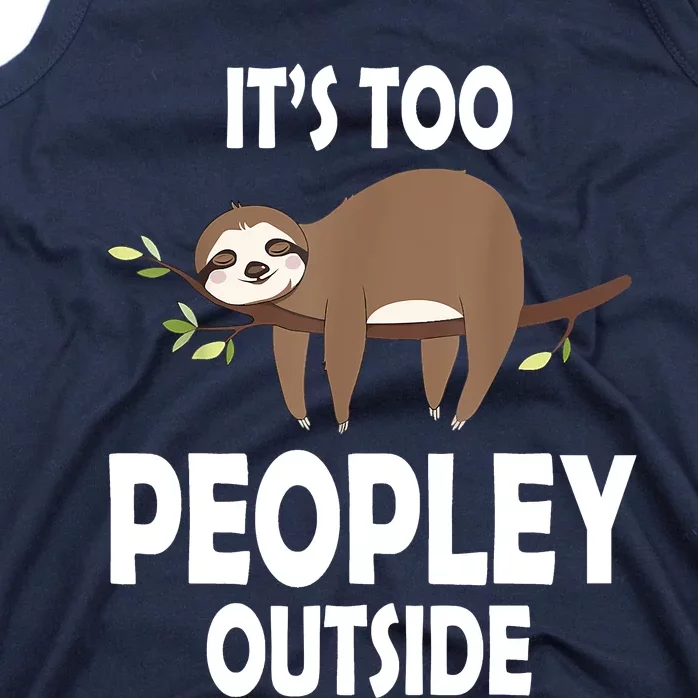 Kawaii Sloth Napping It's Too Peopley Outside For Introverts Tank Top