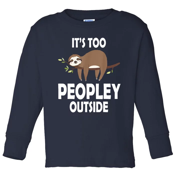 Kawaii Sloth Napping It's Too Peopley Outside For Introverts Toddler Long Sleeve Shirt