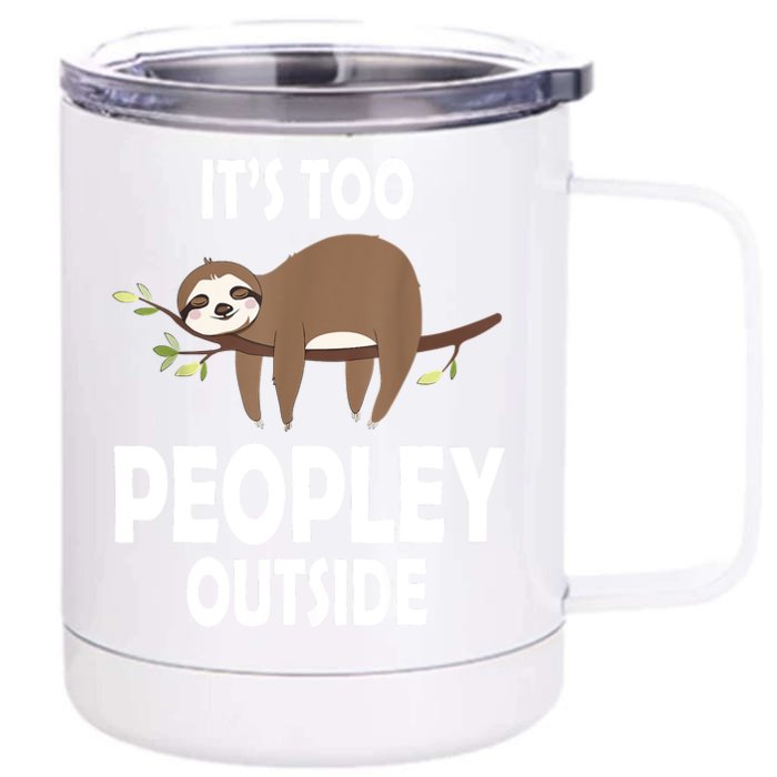 Kawaii Sloth Napping It's Too Peopley Outside For Introverts Front & Back 12oz Stainless Steel Tumbler Cup