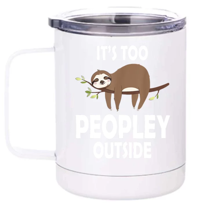 Kawaii Sloth Napping It's Too Peopley Outside For Introverts Front & Back 12oz Stainless Steel Tumbler Cup