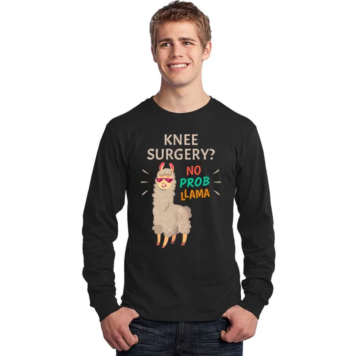 Knee Surgery No Probllama Knee Replacement Recovery Gift Tall Long Sleeve T-Shirt