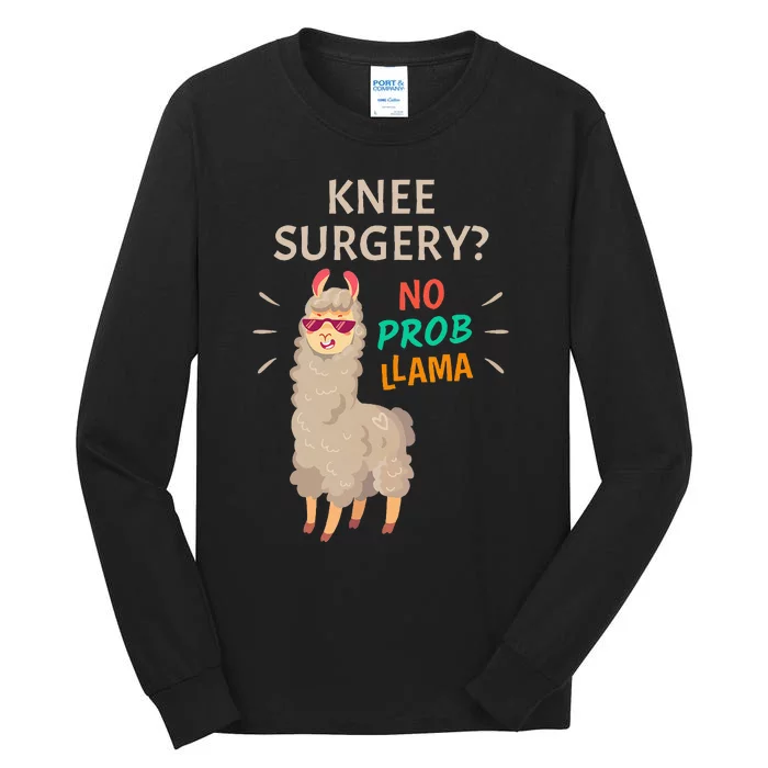 Knee Surgery No Probllama Knee Replacement Recovery Gift Tall Long Sleeve T-Shirt